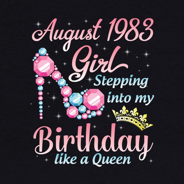 August 1983 Girl Stepping Into My Birthday 37 Years Like A Queen Happy Birthday To Me You by DainaMotteut
